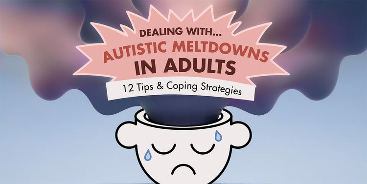 Dealing with Autistic Meltdowns in Adults: 12 Tips & Coping Strategies ...